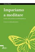 Impariamo a meditare. Invito alla pratica contemplativa