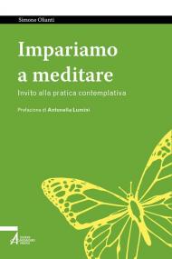 Impariamo a meditare. Invito alla pratica contemplativa