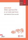 Dieci parrocchie e un solo parroco. Quali celebrazioni? Quali comunità?