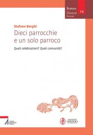 Dieci parrocchie e un solo parroco. Quali celebrazioni? Quali comunità?