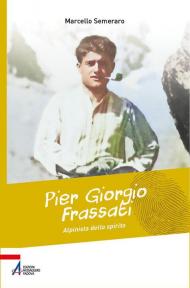 Pier Giorgio Frassati, alpinista dello spirito