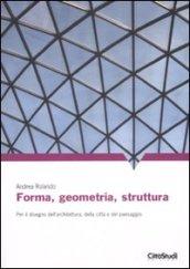 Forma, geometria, struttura. Per il disegno dell'architettura, della città e del paesaggio