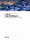 Capire l'informatica. Dal microprocessore al Web 2.0