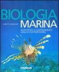 Biologia marina. Biodiversità e funzionamento degli ecosistemi marini. Ediz. illustrata