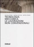 Tecnologia meccanica. Le lavorazioni non convenzionali