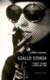 Giallo storia. Enigmi, intrighi e delitti del '900