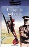 Un'aquila nel cielo. Mario De Bernardi. La vita, le imprese