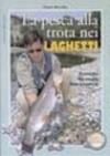 Pesca alla trota nei laghetti. Tecniche, strategie, attrezzature