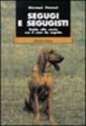 Segugi e segugisti. Guida alla caccia col cane da seguita