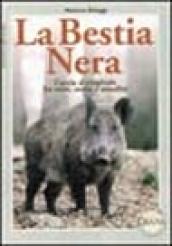 La bestia nera. Caccia al cinghiale fra mito, storia e attualità