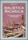 Balistica e ricarica. Teoria e pratica del caricamento con simulatore di balistica interna ed esterna