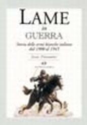 Lame in guerra. Storia delle armi bianche italiane dal 1900 al 1945