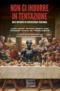 Non ci indurre in tentazione. Dieci racconti di fantascienza teologica