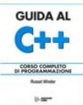 Guida al C++. Corso completo di programmazione