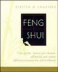 Feng shui. Una guida stanza per stanza all'antica arte cinese dell'armonizzazione dell'ambiente