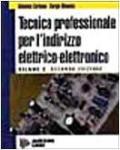 Tecnica professionale per l'indirizzo elettrico-elettronico. Per gli Ist. Tecnici e professionali