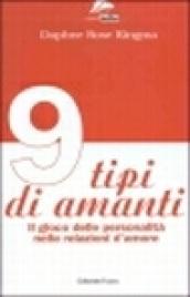 Nove tipi di amanti. Il gioco delle personalità nelle relazioni d'amore