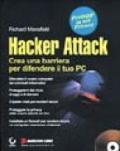 Hacker attack. Crea una barriera per difendere il tuo PC. Con CD-ROM