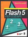 Flash 5 per esempi. Con CD-ROM