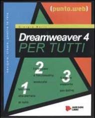 Dreamweaver 4 per tutti. Con CD-ROM