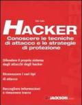 Hacker. Conoscere le tecniche di attacco e le strategie di protezione