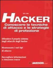 Hacker. Conoscere le tecniche di attacco e le strategie di protezione