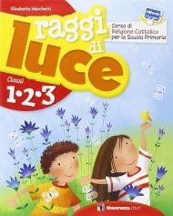 Raggi di luce. Per la 1ª, 2ª e 3ª classe elementare