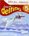 Libri per... imparare. Come un delfino. Libro dei linguaggi. Per la 5ª classe elementare. Con espansione online