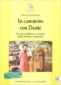 In cammino con Dante. La meravigliosa avventura della Divina commedia. Per la Scuola media