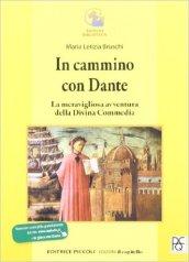 In cammino con Dante. La meravigliosa avventura della Divina commedia. Per la Scuola media