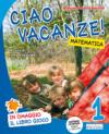 Ciao vacanze! Matematica. Per la 1ª classe elementare