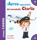 L' aereo supersonico del comandante Charlie. Ediz. a colori