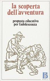 La scoperta dell'avventura. Proposta educativa per l'adolescenza