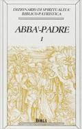 Dizionario di spiritualità biblico-patristica. 1.Abbà, Padre