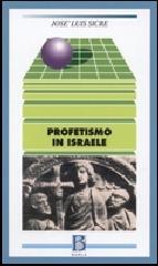 Profetismo in Israele. Il profeta, i profeti, il messaggio