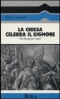 La chiesa celebra il Signore. «Una liturgia per l'uomo»