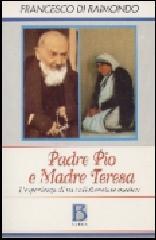 Padre Pio e madre Teresa. L'esperienza di un medico collaboratore