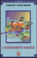 L'insegnante magica. Le avventure di Hocus e Lotus. Il modello didattico collegato al cartone animato trasmesso su RAI 3