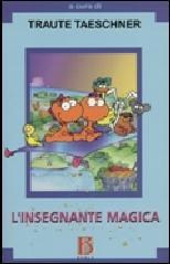 L'insegnante magica. Le avventure di Hocus e Lotus. Il modello didattico collegato al cartone animato trasmesso su RAI 3