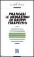 Praticare le mediazioni in gruppi terapeutici