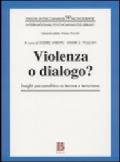 Violenza o dialogo?