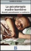 La psicoterapia madre-bambino. Modelli psicodinamici a confronto