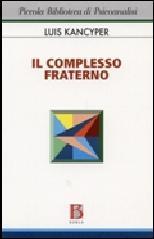 Complesso fraterno. Studio psicoanalitico (Il)