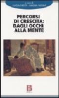 Percorsi di crescita: dagli occhi alla mente. Metodo, ricerca, estensioni dell'infant observation