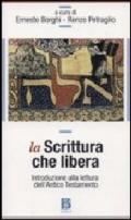 La Scrittura che libera. Introduzione alla lettura dell'Antico Testamento