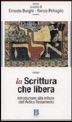 La Scrittura che libera. Introduzione alla lettura dell'Antico Testamento