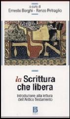 La Scrittura che libera. Introduzione alla lettura dell'Antico Testamento