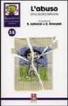 Quaderni di psicoterapia infantile. 58.L'abuso. Una realtà bifronte