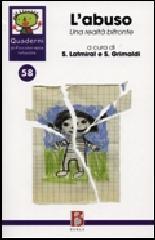 Quaderni di psicoterapia infantile. 58.L'abuso. Una realtà bifronte