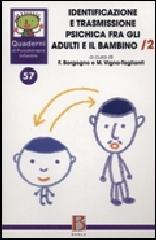 Quaderni di psicoterapia infantile. 57.Identificazione e trasmissione psichica per gli adulti e il bambino
